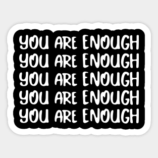 You Are Enough Inspirational Saying Sticker